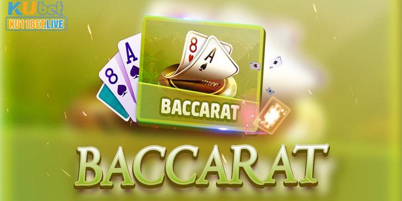Sơ lược về game Baccarat tại Kubet11