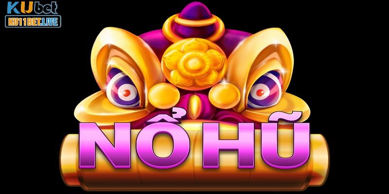 Sơ lược khái niệm về dòng game nổ hũ tại KUBET11