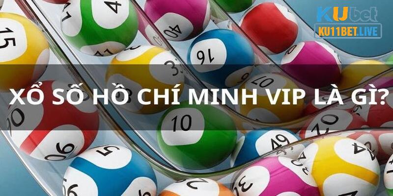 Tổng quan về thể loại xổ số Hồ Chí Minh VIP