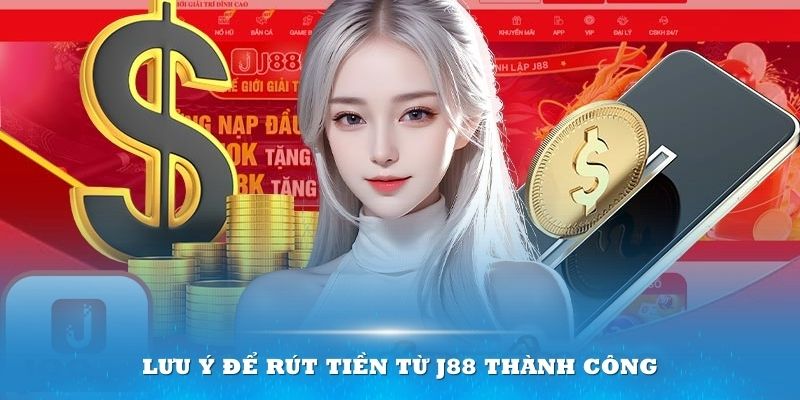 Một số lưu ý để chuyển tiền từ J88 về tài khoản thành công