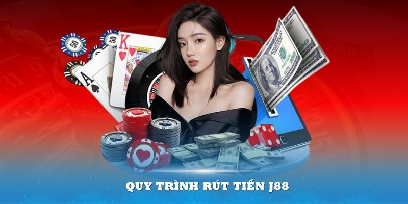 Chỉ dẫn rút tiền J88 cực dễ hiểu và đơn giản